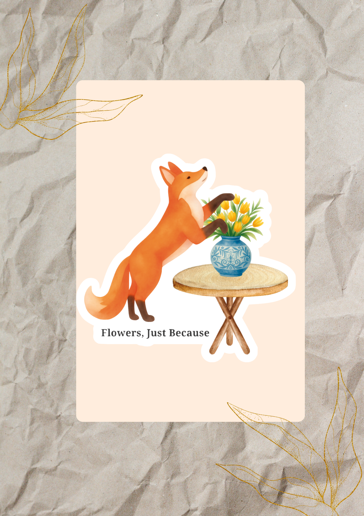 Flowers, Just Because | Cozy Fox Waterproof Sticker